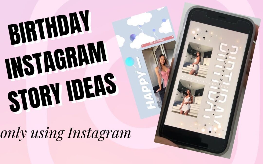 Happy Birthday Instagram Story – *AESTHETIC AND UNIQUE*